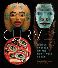 Load image into Gallery viewer, Curve! Women Carvers on the Northwest Coast