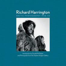 Load image into Gallery viewer, Richard Harrington: Arctic Photography 1948-53
