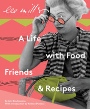 Load image into Gallery viewer, Lee Miller: A Life with Food, Friends & Recipes
