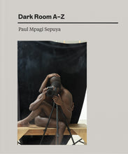 Load image into Gallery viewer, Paul Mpagi Sepuya: Dark Room A-Z