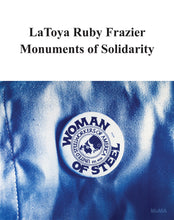 Load image into Gallery viewer, LaToya Ruby Frazier: Monuments of Solidarity