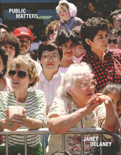 Load image into Gallery viewer, Janet Delaney - Public Matters