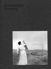 Load image into Gallery viewer, Encampment, Wyoming: Selections from the Lora Webb Nichols Archive 1899- 1948