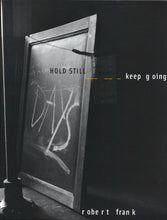 Load image into Gallery viewer, Robert Frank - Hold Still, Keep Going