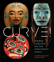 Load image into Gallery viewer, Curve! Women Carvers on the Northwest Coast
