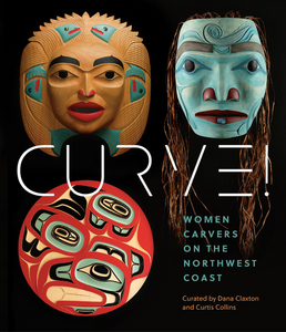 Curve! Women Carvers on the Northwest Coast