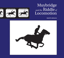 Load image into Gallery viewer, Muybridge and the Riddle of Locomotion
