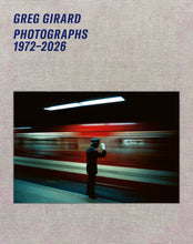 Load image into Gallery viewer, Greg Girard: Photographs 1972–2026 Special Edition
