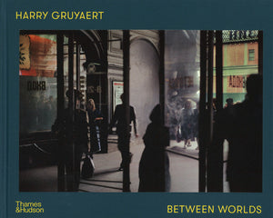 Harry Gruyaert - Between Worlds