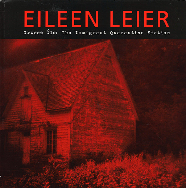 Eileen Leier - Grosse Ile: The Immigrant Quarantine Station
