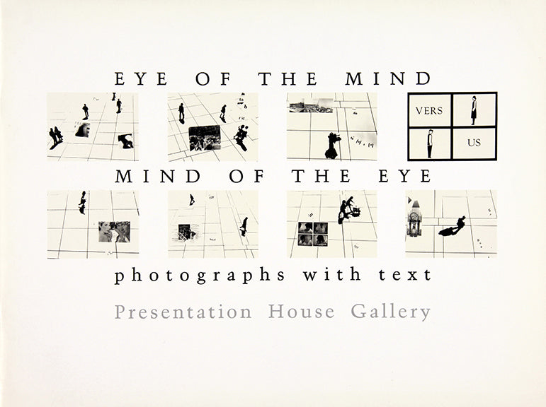 EYE OF THE MIND / MIND OF THE EYE: Photographs with Text