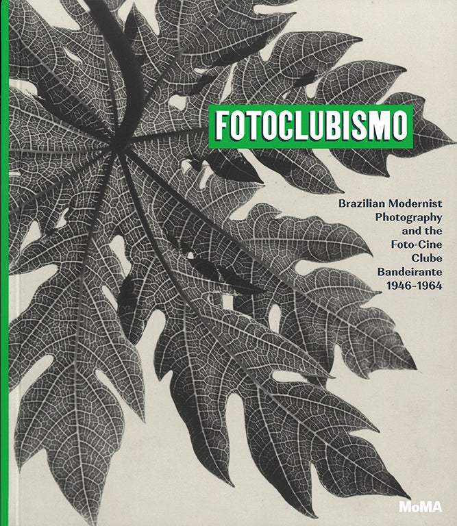Fotoclubismo - Brazilian Modernist Photography and the Foto-cine Clube Bandeirante, 1946-1964