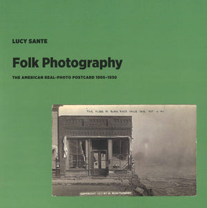 Folk Photography- The American Real-Photo Postcard 1905-1930