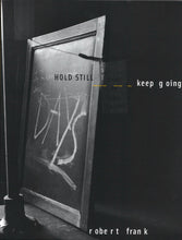 Load image into Gallery viewer, Robert Frank - Hold Still, Keep Going
