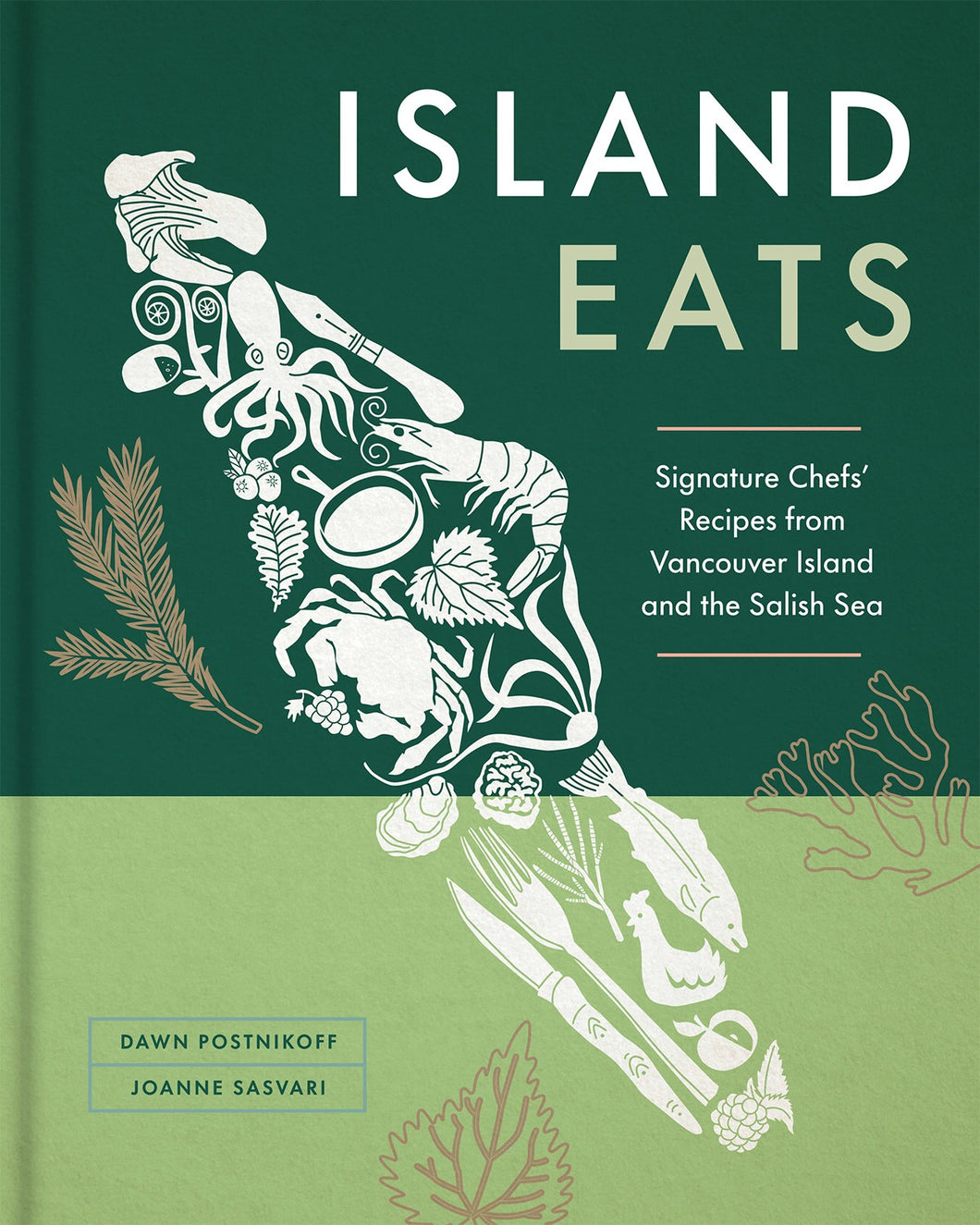 Island Eats by Dawn Postnikoff & Joanne Sasvari