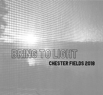 Chester Fields 2018 - Bring To Light