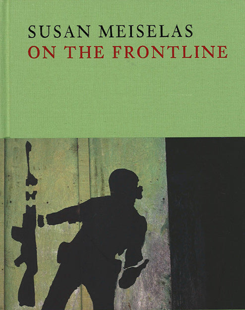 Susan Meiselas - On The Frontline